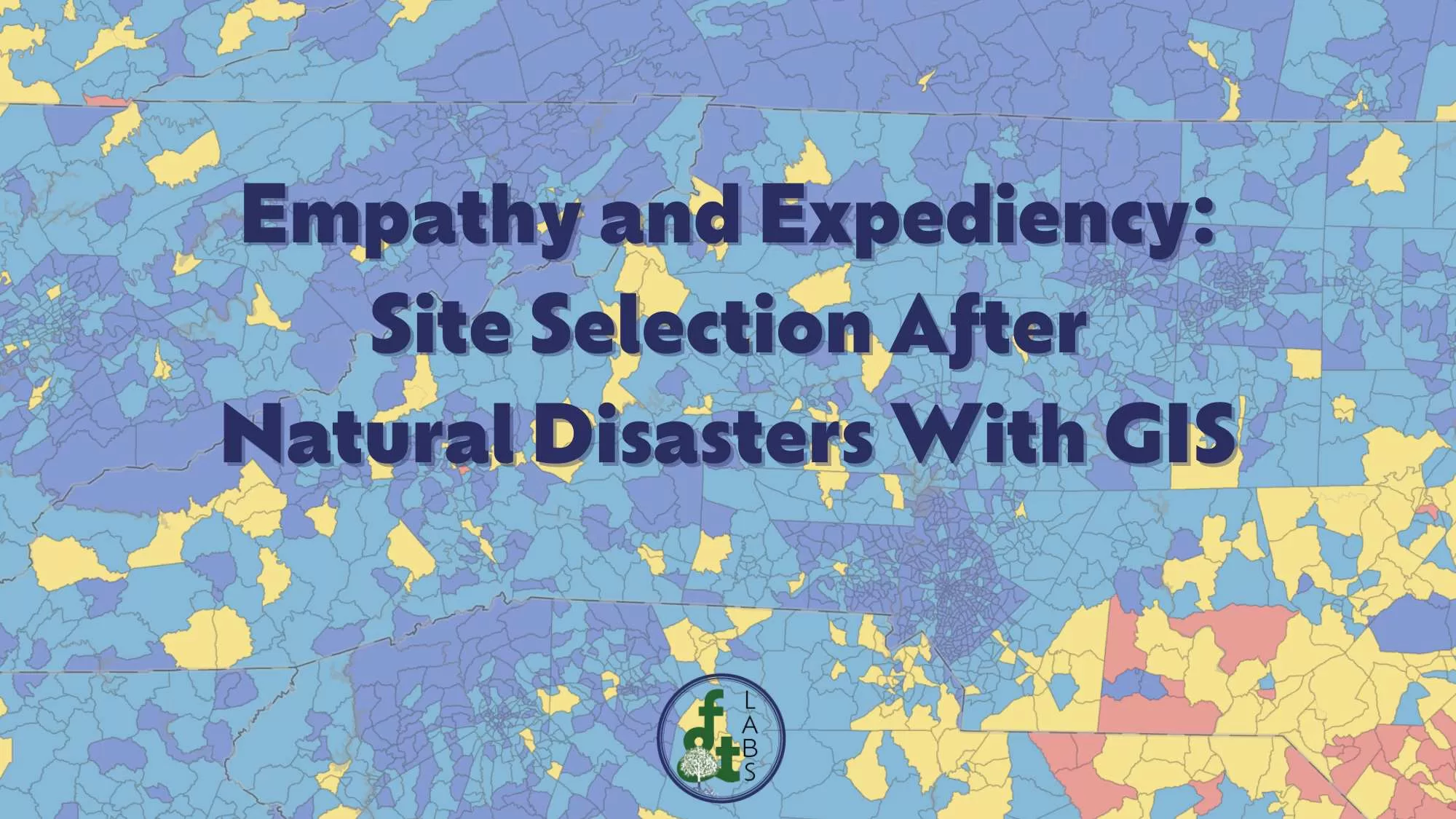 GIS Site Selection After Natural Disasters image says Empathy and Expediency Site Selection After Natural Disasters With GIS